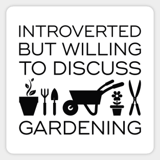 Introverted But Willing To Discuss Gardening Sticker